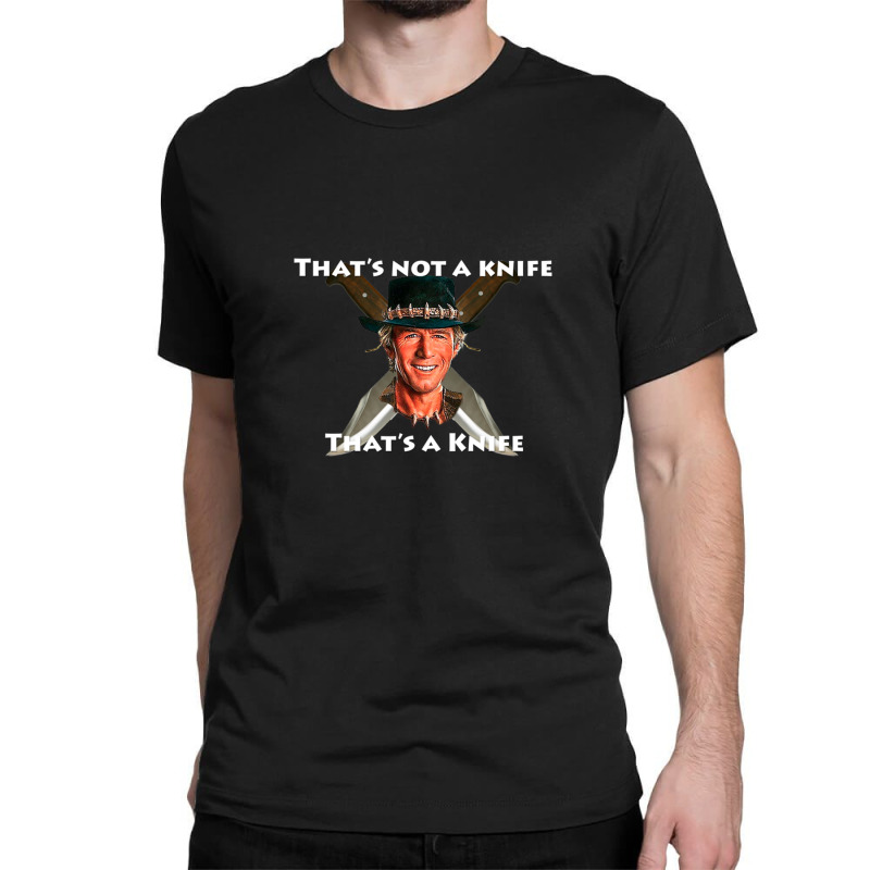 That_s Not A Knife Gift Classic T-shirt by MarkDesharnais | Artistshot