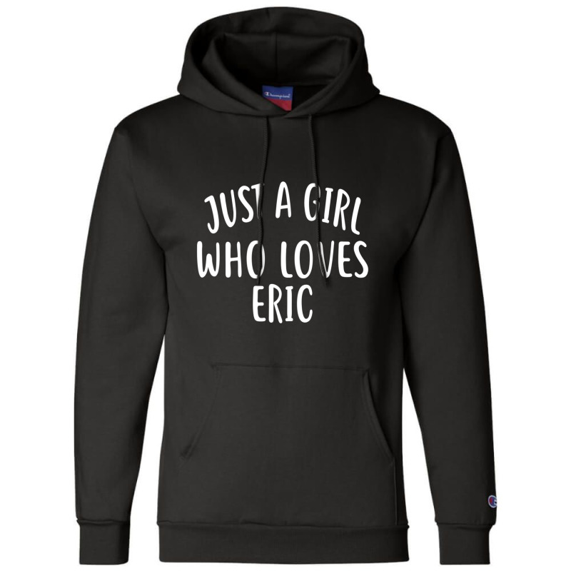 Just A Girl Who Loves Eric Cute Eric Champion Hoodie by thangdinhsinhelf | Artistshot