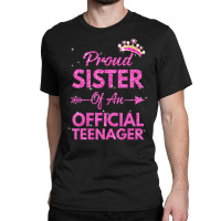 Proud Sister Official Teenager 13th Birthday 13 Year Old Classic T-shirt | Artistshot