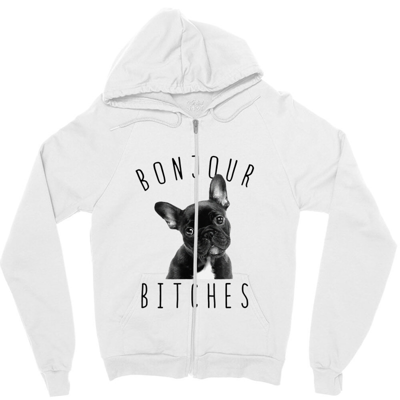 Bonjour Bitches Funny French Bulldog Dog Lover Gift Zipper Hoodie | Artistshot