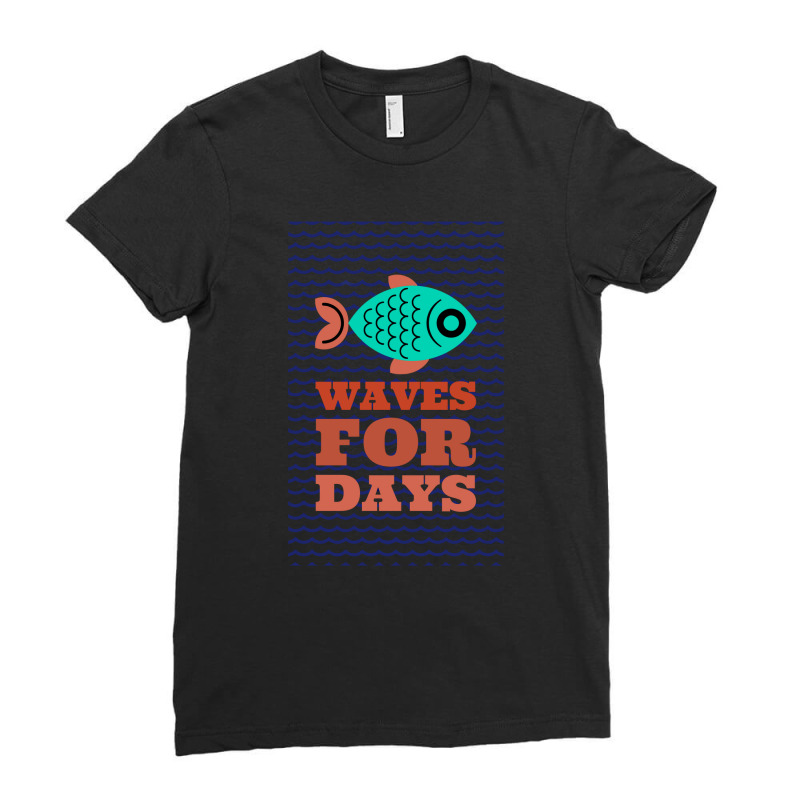 Waves For Days Ladies Fitted T-shirt | Artistshot