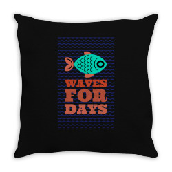 waves for days Throw Pillow | Artistshot