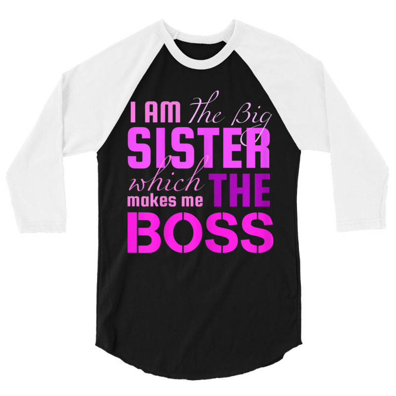 I Am The Big Sister Boss T-, Girls Women Fun 3/4 Sleeve Shirt by cm-arts | Artistshot