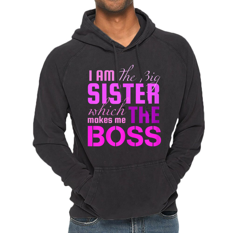 I Am The Big Sister Boss T-, Girls Women Fun Vintage Hoodie by cm-arts | Artistshot