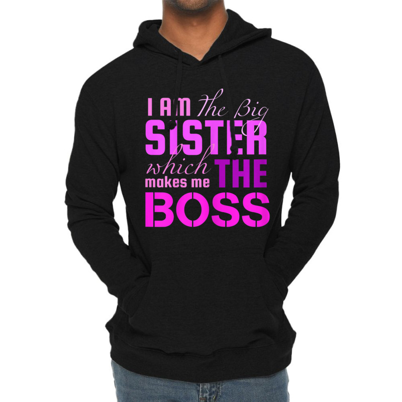 I Am The Big Sister Boss T-, Girls Women Fun Lightweight Hoodie by cm-arts | Artistshot