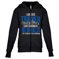 I Am Your Trainer Your Argument Is Invalid Personal Trainer Youth Zipper Hoodie | Artistshot