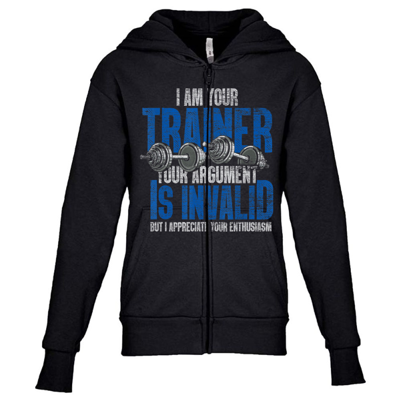 I Am Your Trainer Your Argument Is Invalid Personal Trainer Youth Zipper Hoodie by cm-arts | Artistshot