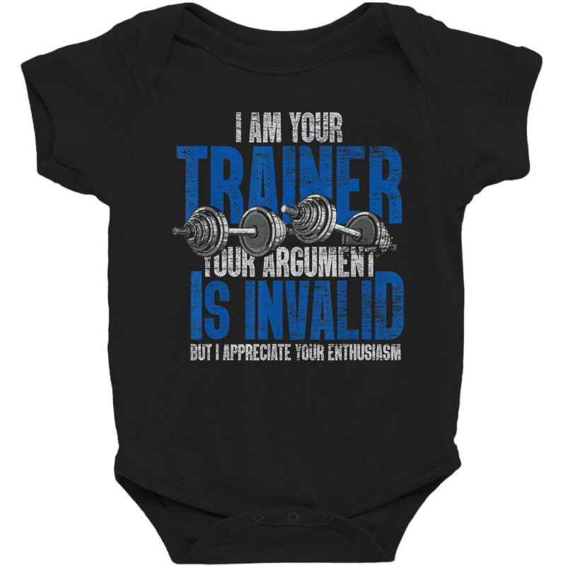 I Am Your Trainer Your Argument Is Invalid Personal Trainer Baby Bodysuit by cm-arts | Artistshot