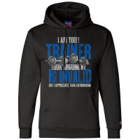 I Am Your Trainer Your Argument Is Invalid Personal Trainer Champion Hoodie | Artistshot