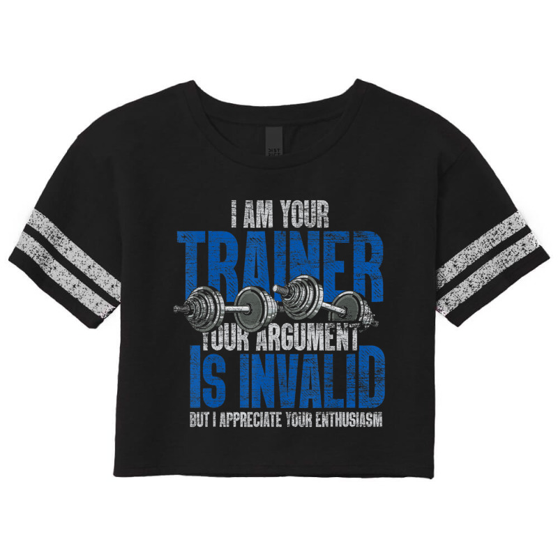 I Am Your Trainer Your Argument Is Invalid Personal Trainer Scorecard Crop Tee by cm-arts | Artistshot