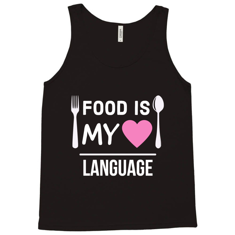 Food Is My Love Language Tank Top by seifertmurryq3jmxs | Artistshot