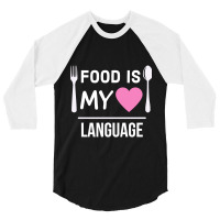 Food Is My Love Language 3/4 Sleeve Shirt | Artistshot