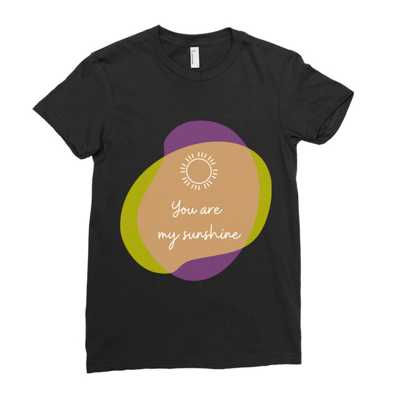 You Are My Sunshine Ladies Fitted T-Shirt by cm-arts | Artistshot