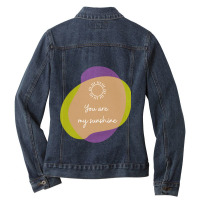 You Are My Sunshine Ladies Denim Jacket | Artistshot