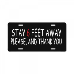 stay 6 feet away please, and thank you social distancing funny License Plate | Artistshot