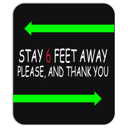 stay 6 feet away please, and thank you social distancing funny Mousepad | Artistshot