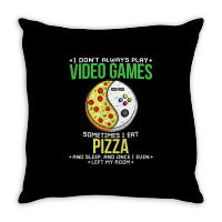 I Don't Always Play Video Games. Sometimes I Eat Pizza Funny T Shirt Throw Pillow | Artistshot