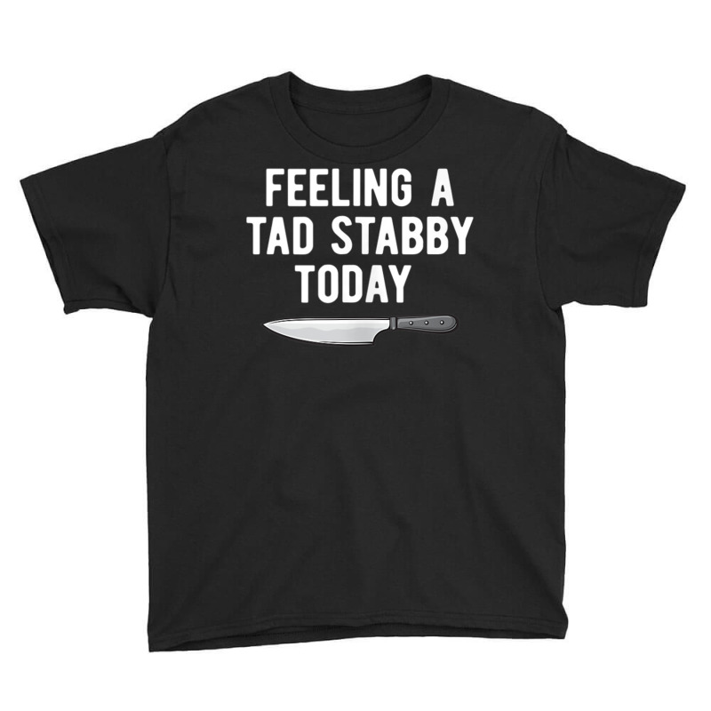 Feeling A Tad Stabby Today Funny Chef Cook Butcher Tank Top Youth Tee by cm-arts | Artistshot