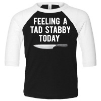 Feeling A Tad Stabby Today Funny Chef Cook Butcher Tank Top Toddler 3/4 Sleeve Tee | Artistshot