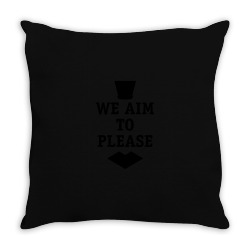 we aim to please Throw Pillow | Artistshot