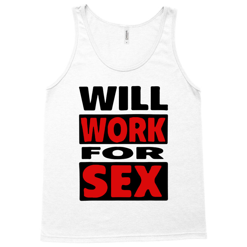 Will Work For Sex Tank Top by cm-arts | Artistshot