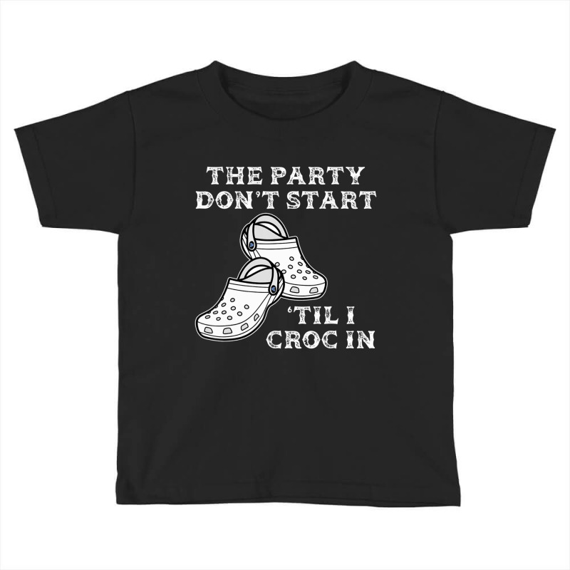 Retro The Party Don't Start Til L Croc In Nurse Costume Toddler T-shirt by cm-arts | Artistshot