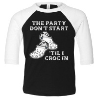 Retro The Party Don't Start Til L Croc In Nurse Costume Toddler 3/4 Sleeve Tee | Artistshot