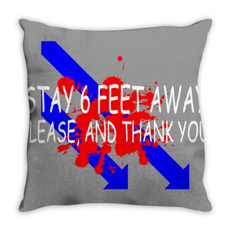 Stay 6 Feet Away Please, And Thank You Stay 6 Feet Away Throw Pillow | Artistshot