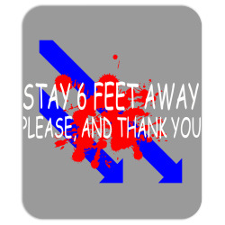 stay 6 feet away please, and thank you stay 6 feet away Mousepad | Artistshot