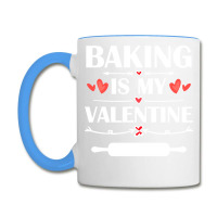 Baking Is My Valentine T  Shirt Baking Is My Valentine T  Shirt Funny Coffee Mug | Artistshot