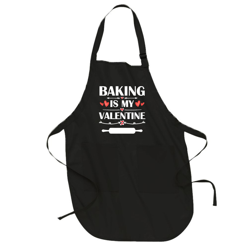 Baking Is My Valentine T  Shirt Baking Is My Valentine T  Shirt Funny Full-length Apron | Artistshot