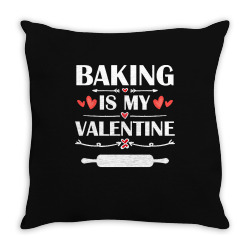 baking is my valentine t  shirt baking is my valentine t  shirt funny Throw Pillow | Artistshot