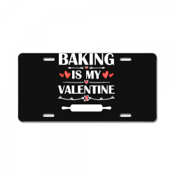 baking is my valentine t  shirt baking is my valentine t  shirt funny License Plate | Artistshot