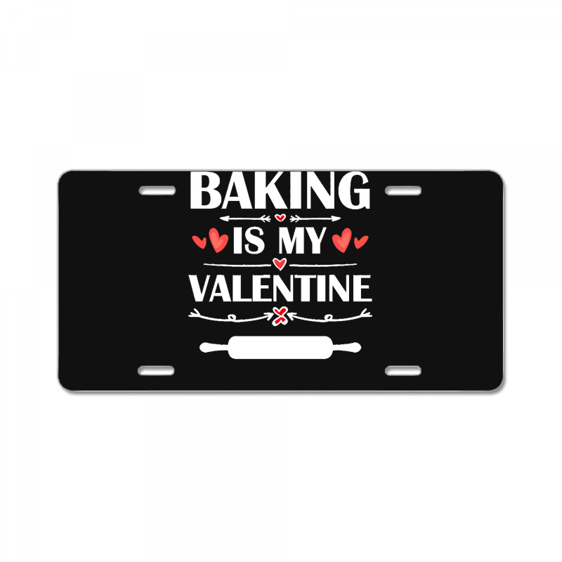 Baking Is My Valentine T  Shirt Baking Is My Valentine T  Shirt Funny License Plate | Artistshot