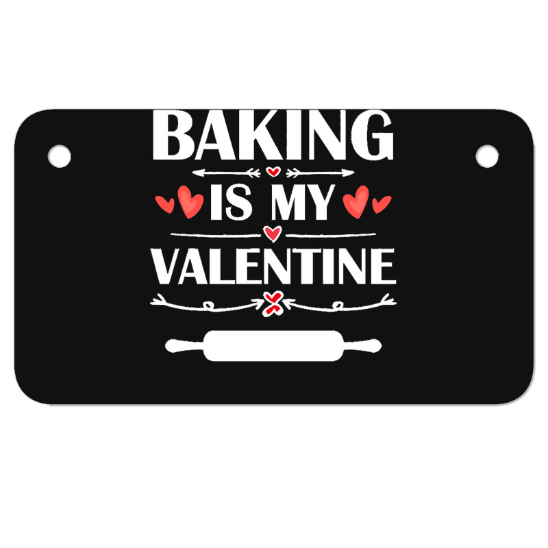 Baking Is My Valentine T  Shirt Baking Is My Valentine T  Shirt Funny Motorcycle License Plate | Artistshot