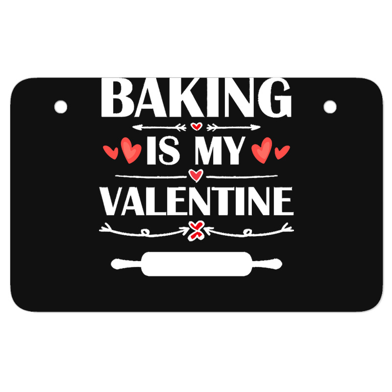 Baking Is My Valentine T  Shirt Baking Is My Valentine T  Shirt Funny Atv License Plate | Artistshot