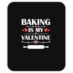baking is my valentine t  shirt baking is my valentine t  shirt funny Mousepad | Artistshot
