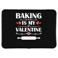 Baking Is My Valentine T  Shirt Baking Is My Valentine T  Shirt Funny Rectangle Patch | Artistshot