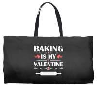 Baking Is My Valentine T  Shirt Baking Is My Valentine T  Shirt Funny Weekender Totes | Artistshot