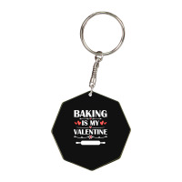 Baking Is My Valentine T  Shirt Baking Is My Valentine T  Shirt Funny Octagon Keychain | Artistshot