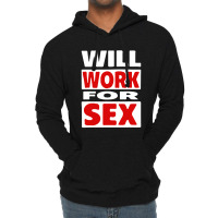 Will Work For Sex Lightweight Hoodie | Artistshot