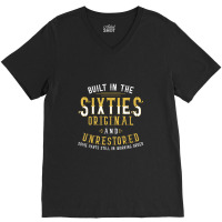 Built In Sixties Original Unrestored 50th Birthday Funny V-neck Tee | Artistshot