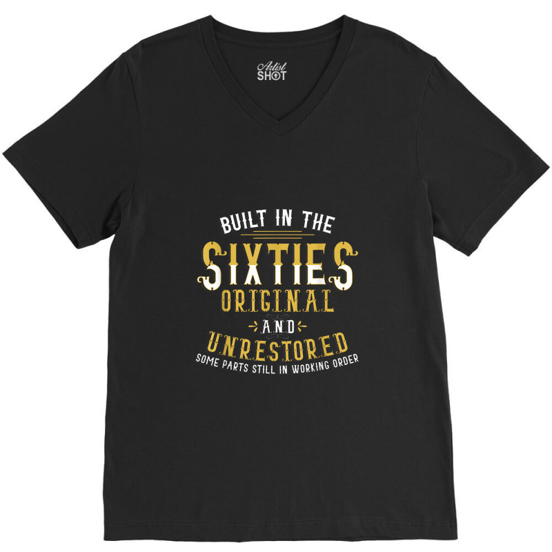 Built In Sixties Original Unrestored 50th Birthday Funny V-neck Tee | Artistshot