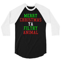 Merry Christmas Ya Filthy Animal 3/4 Sleeve Shirt | Artistshot