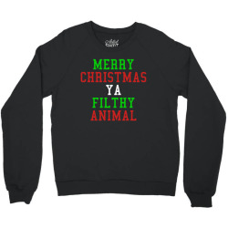 Merry Christmas Ya Filthy Animal Crewneck Sweatshirt | Artistshot