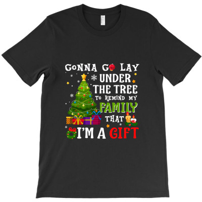 Gonna Lay Under The Tree I M A Gift Funny Christmas T-shirt Designed By Hrndzaar