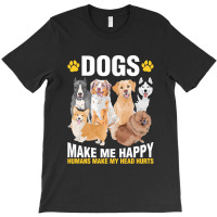 Dog Dogs Make Me Happy Pet Lover Dog Lover Dog Lover Gifts Cynophilist T-shirt | Artistshot