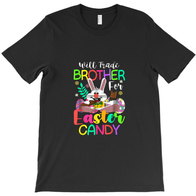 Bunny Eat Chocolate Eggs Will Trade Brother For Easter Candy T-shirt | Artistshot