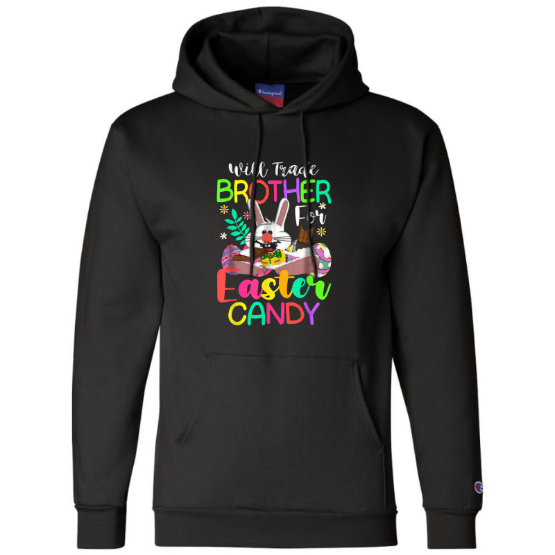 Bunny Eat Chocolate Eggs Will Trade Brother For Easter Candy Champion Hoodie | Artistshot