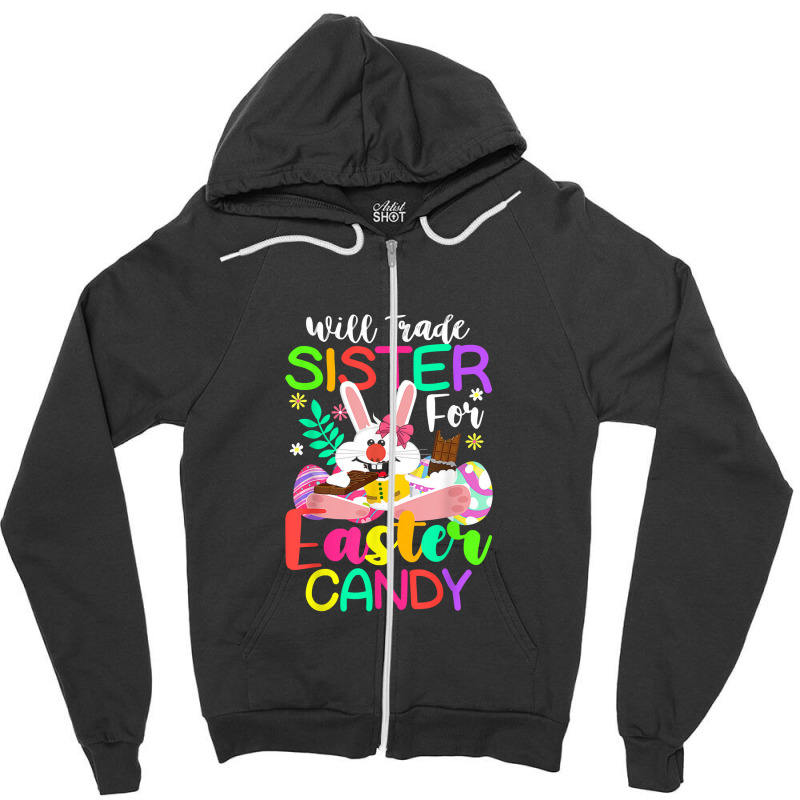 Bunny Eat Chocolate Eggs Will Trade Sister For Easter Candy Zipper Hoodie | Artistshot